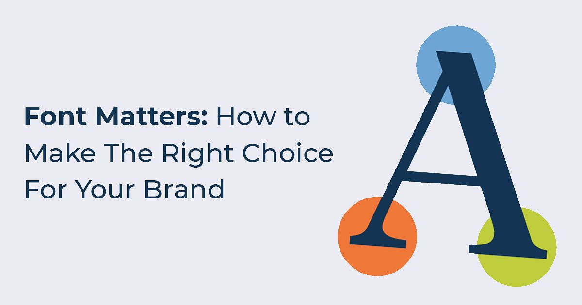 Font Matters: How to Make the Right Choice for Your Brand