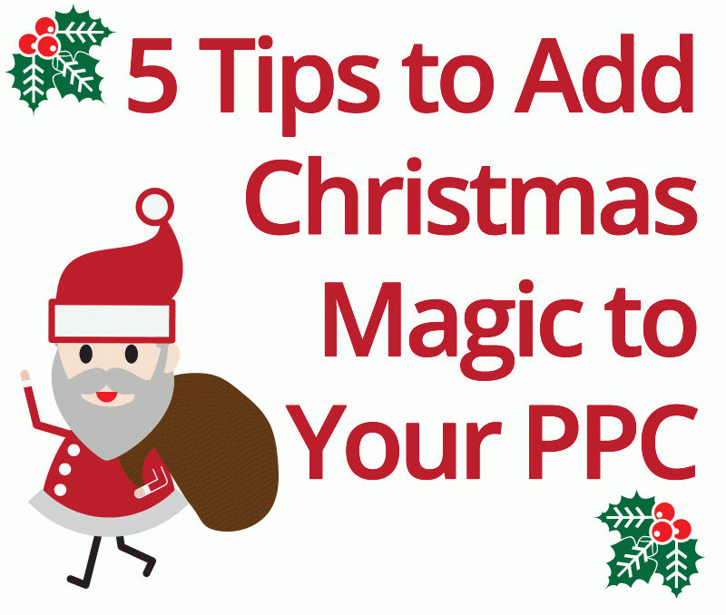 5 Christmas PPC Tips to Add a Touch of Magic