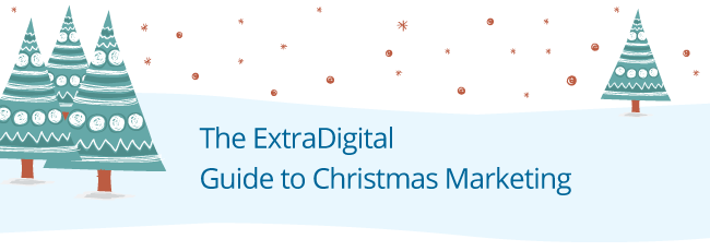 The ExtraDigital Guide to Christmas Marketing