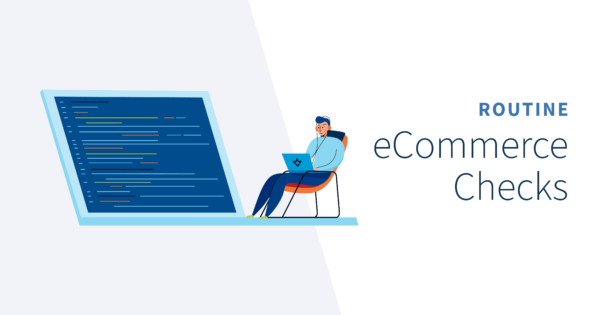 Routine Checks for your eCommerce websites